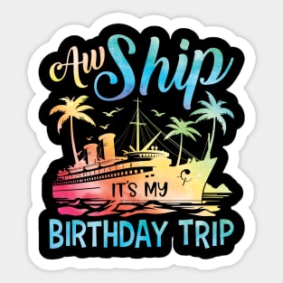 Aw Ship It's My Birthday Trip Cruise Cruising Vacation Girls Sticker